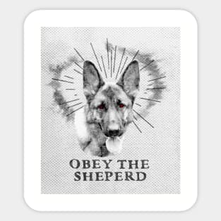 Funny German Sheperd Design - Obey The Sheperd Sticker